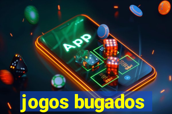 jogos bugados